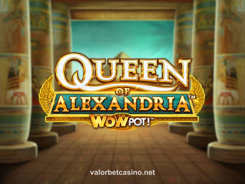 Queen of Alexandria WOWPOT!